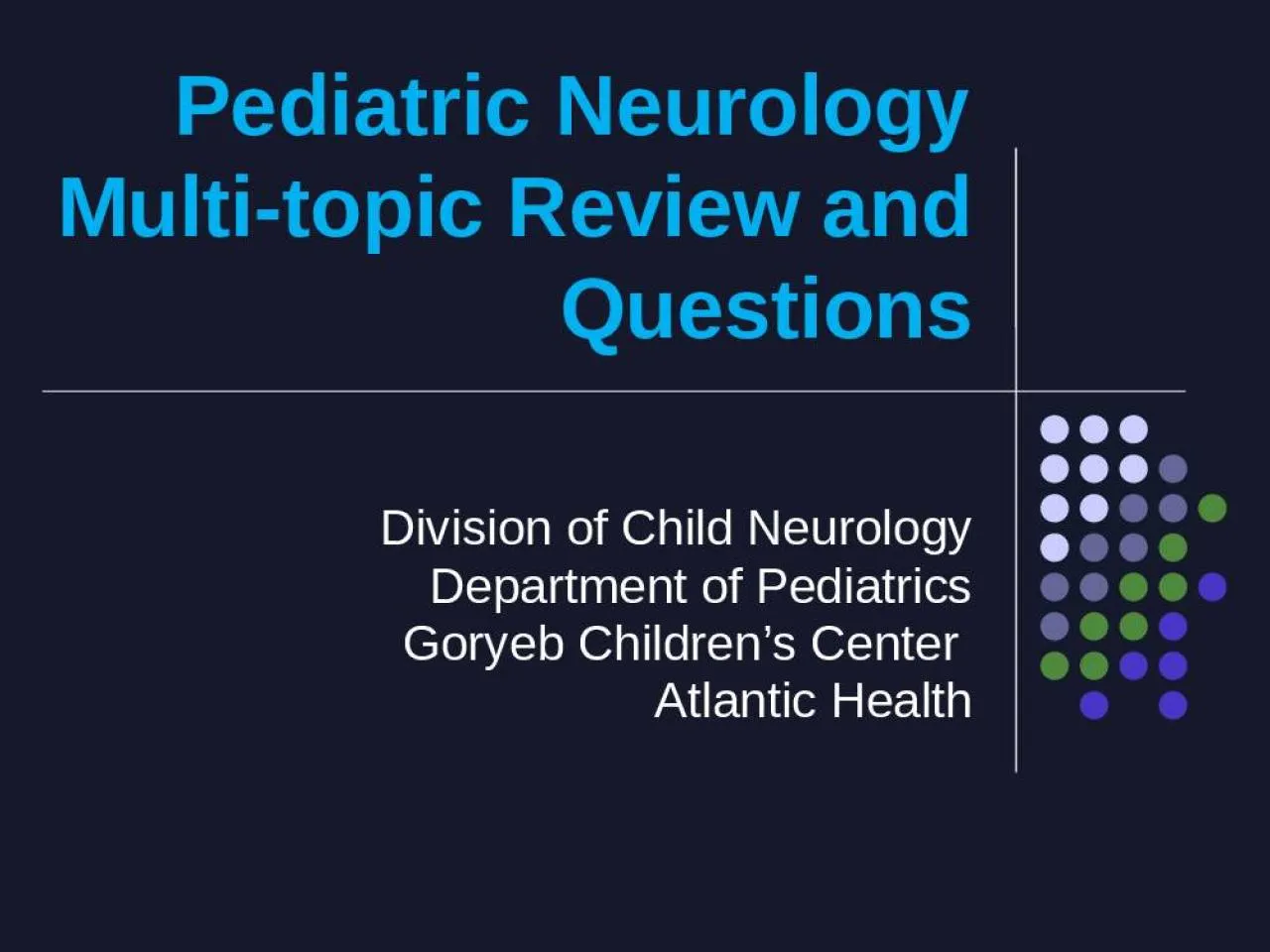 PPT-Pediatric Neurology Multi-topic Review and Questions