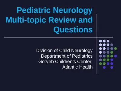 Pediatric Neurology  Multi-topic Review and Questions