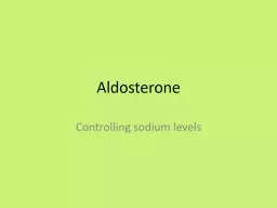 Aldosterone Controlling sodium levels