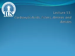 Lecture 13: Carboxylic Acids, Esters, Amines and Amides