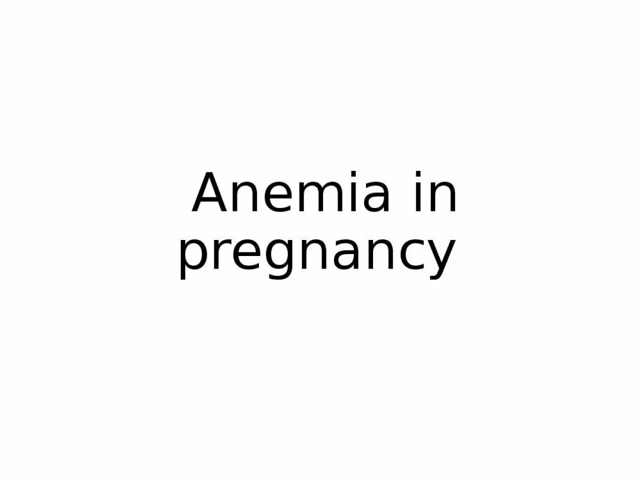 PPT-Anemia in pregnancy What is