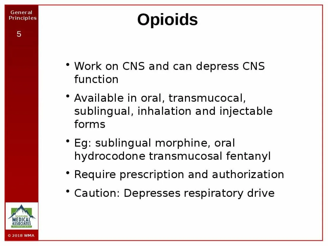 PPT-Opioids Work on CNS and can depress CNS function