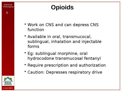 Opioids Work on CNS and can depress CNS function