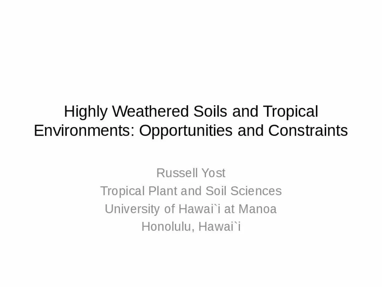 PPT-Highly Weathered Soils and Tropical Environments: Opportunities and Constraints