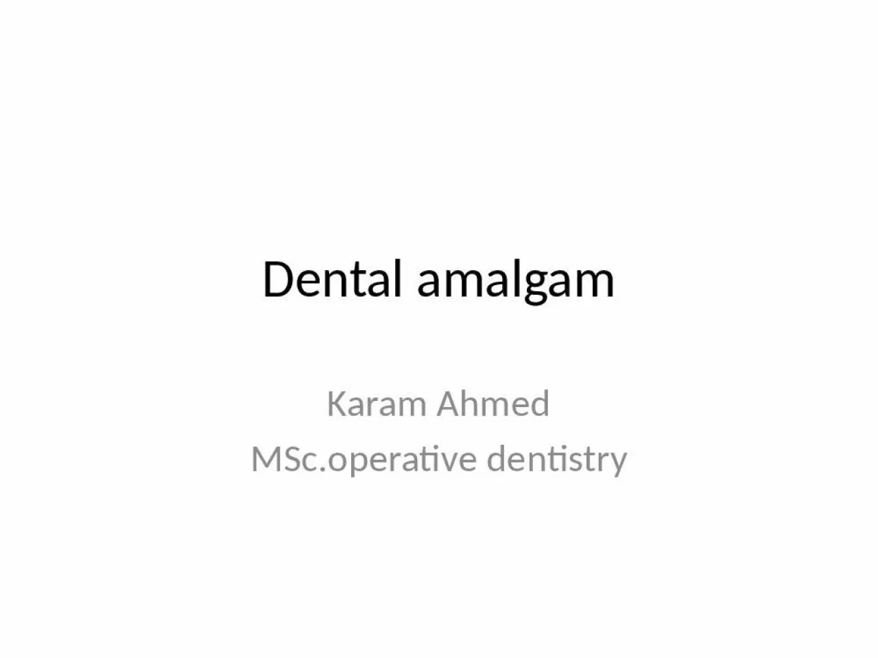 PPT-Dental amalgam Karam Ahmed