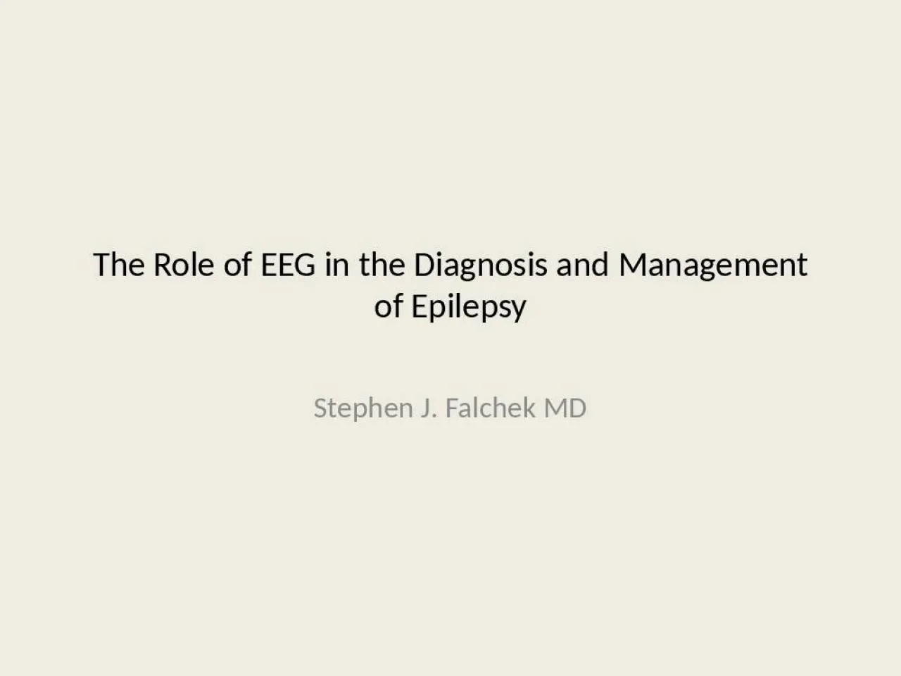 PPT-The Role of EEG in the Diagnosis and Management of Epilepsy