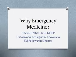 Why Emergency Medicine? Tracy R. Rahall, MD, FACEP