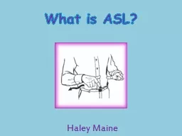 What is ASL? Haley Maine