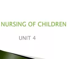 NURSING OF CHILDREN UNIT 4