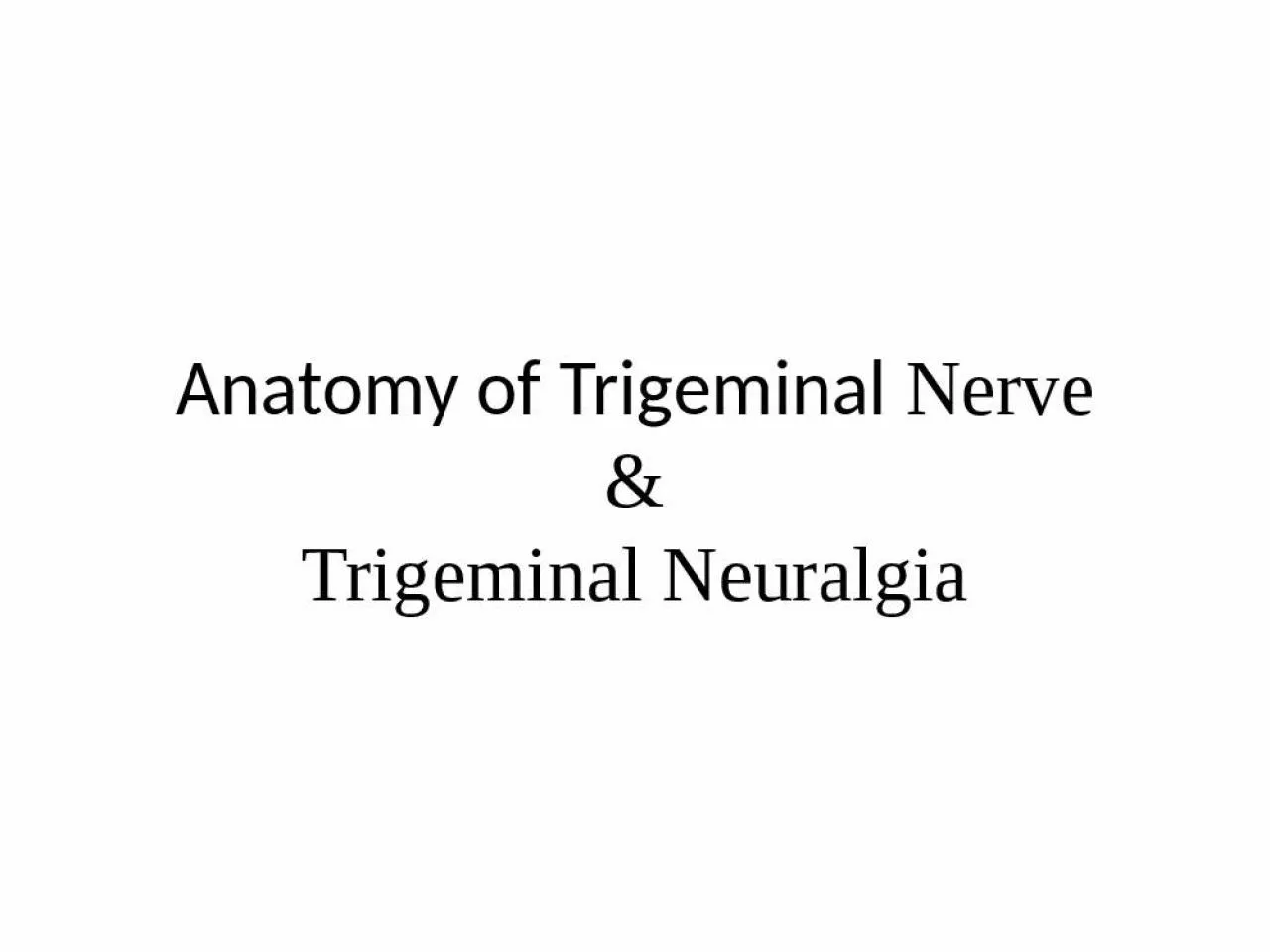 PPT-Anatomy of Trigeminal Nerve