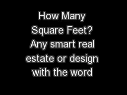 How Many Square Feet? Any smart real estate or design with the word 