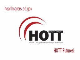 HOTT Futures! healthcarers.sd.gov