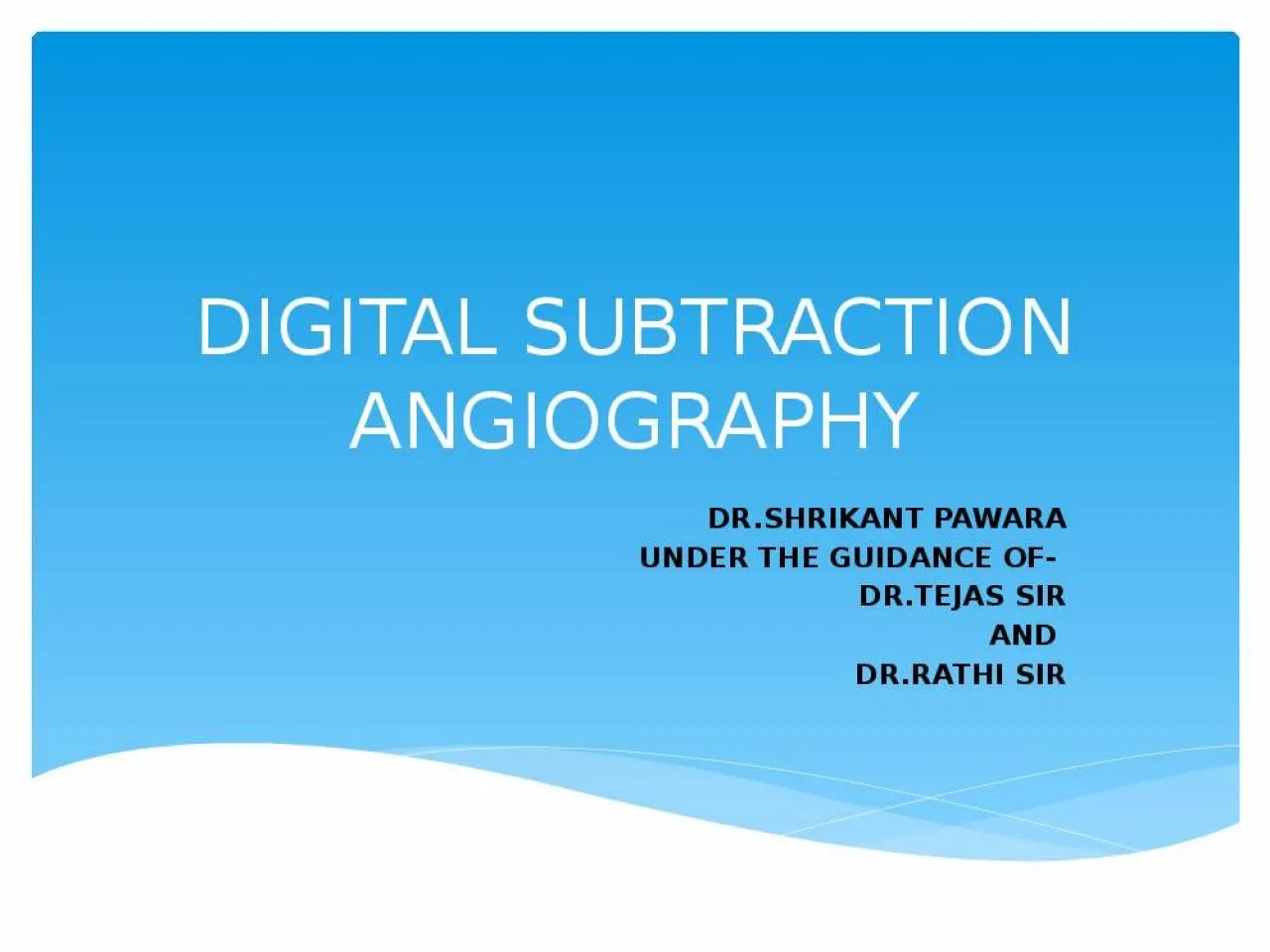 PPT-DIGITAL SUBTRACTION ANGIOGRAPHY