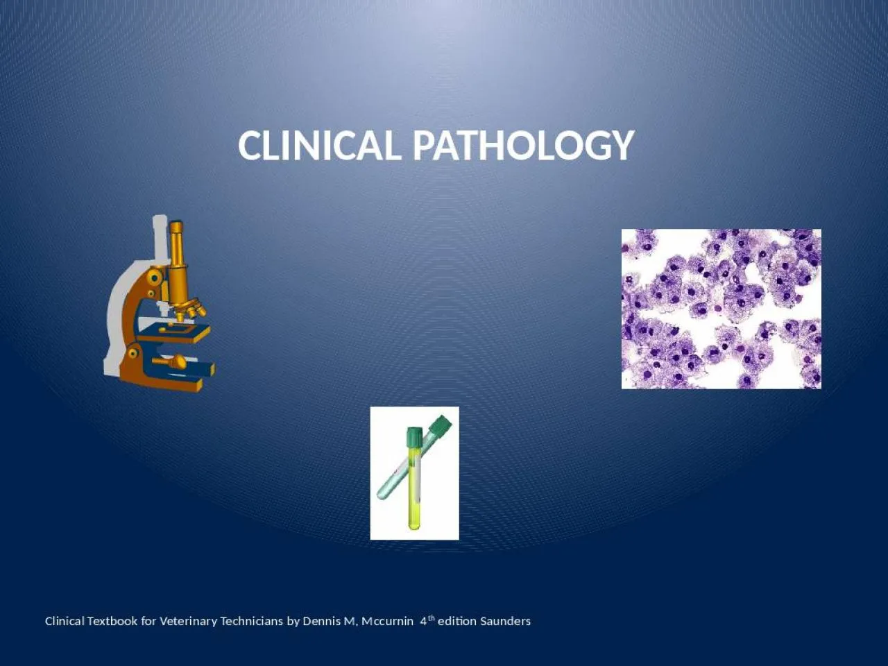 PPT-CLINICAL PATHOLOGY Clinical Textbook for Veterinary Technicians by Dennis M.