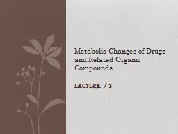 Lecture / 3 Metabolic Changes of Drugs and Related Organic Compounds