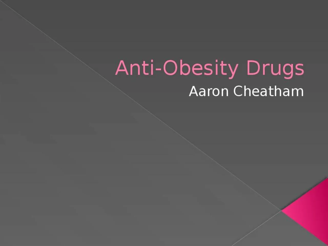 PPT-Anti-Obesity Drugs Aaron Cheatham