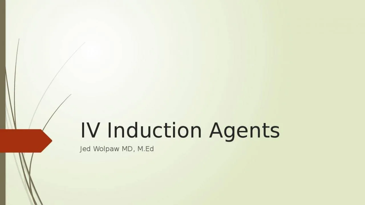 PPT-IV Induction Agents Jed Wolpaw MD,