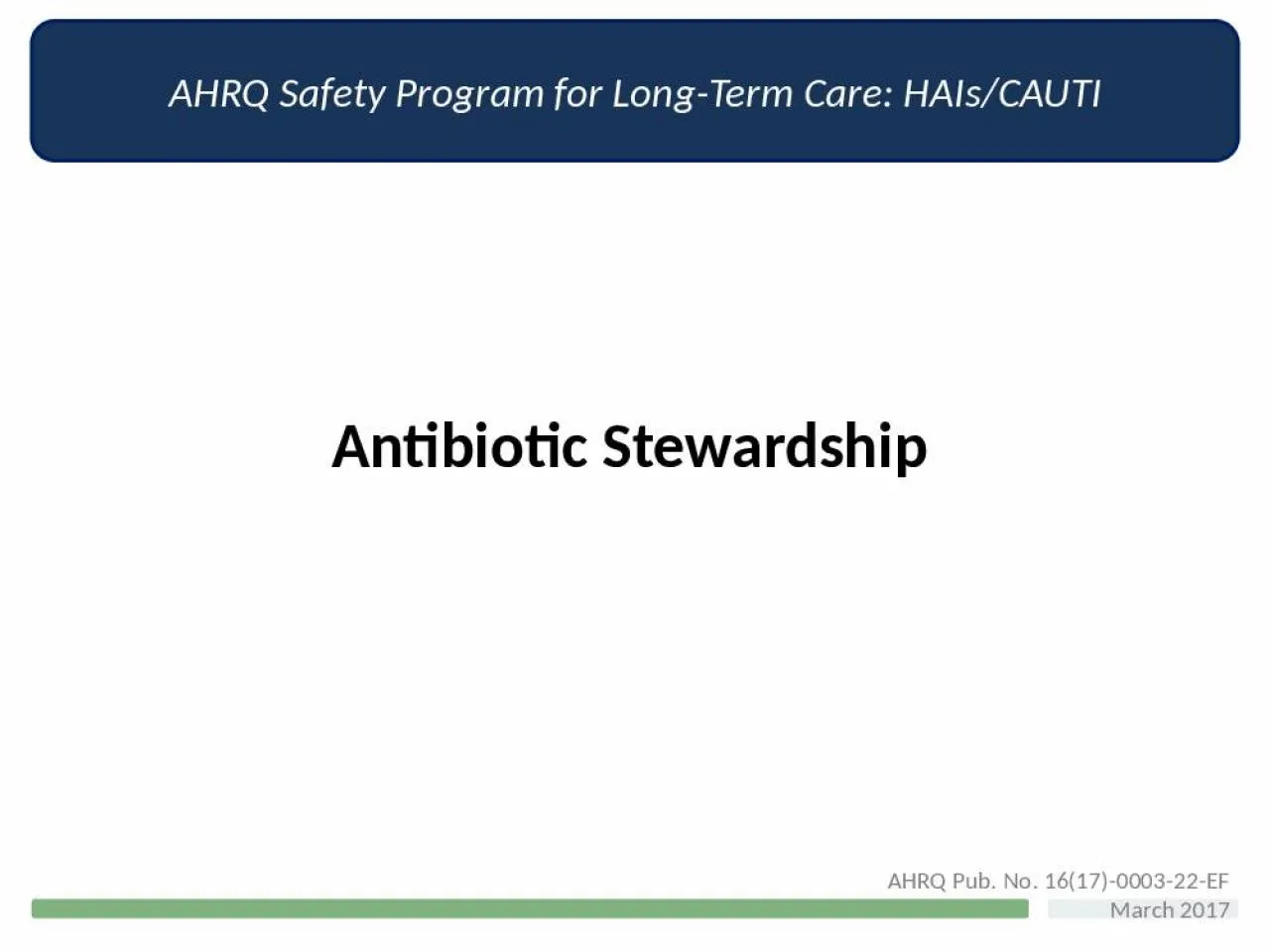 PPT-Antibiotic Stewardship AHRQ Pub. No.