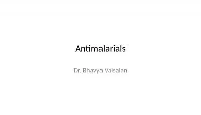 Antimalarials Dr.  Bhavya