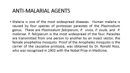 Malaria is one of the most widespread diseases.  Human malaria is caused by four species of protozo