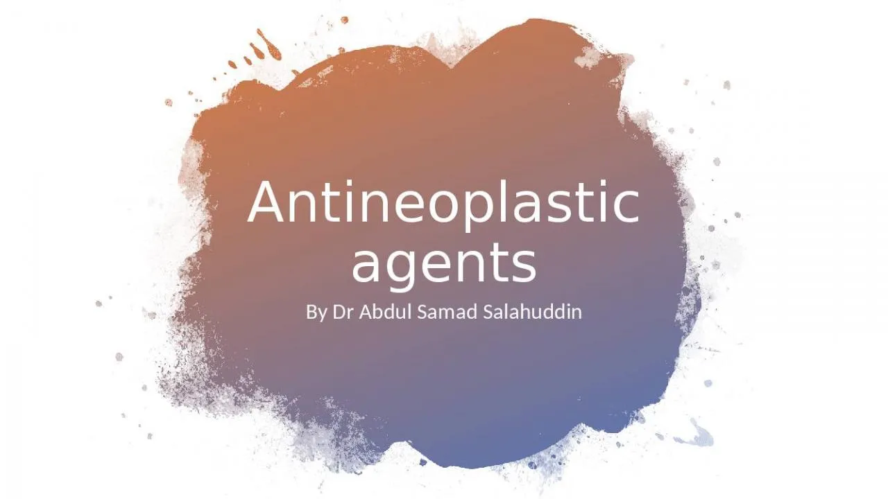 PPT-Antineoplastic agents By Dr Abdul Samad Salahuddin