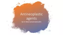 Antineoplastic agents By Dr Abdul Samad Salahuddin
