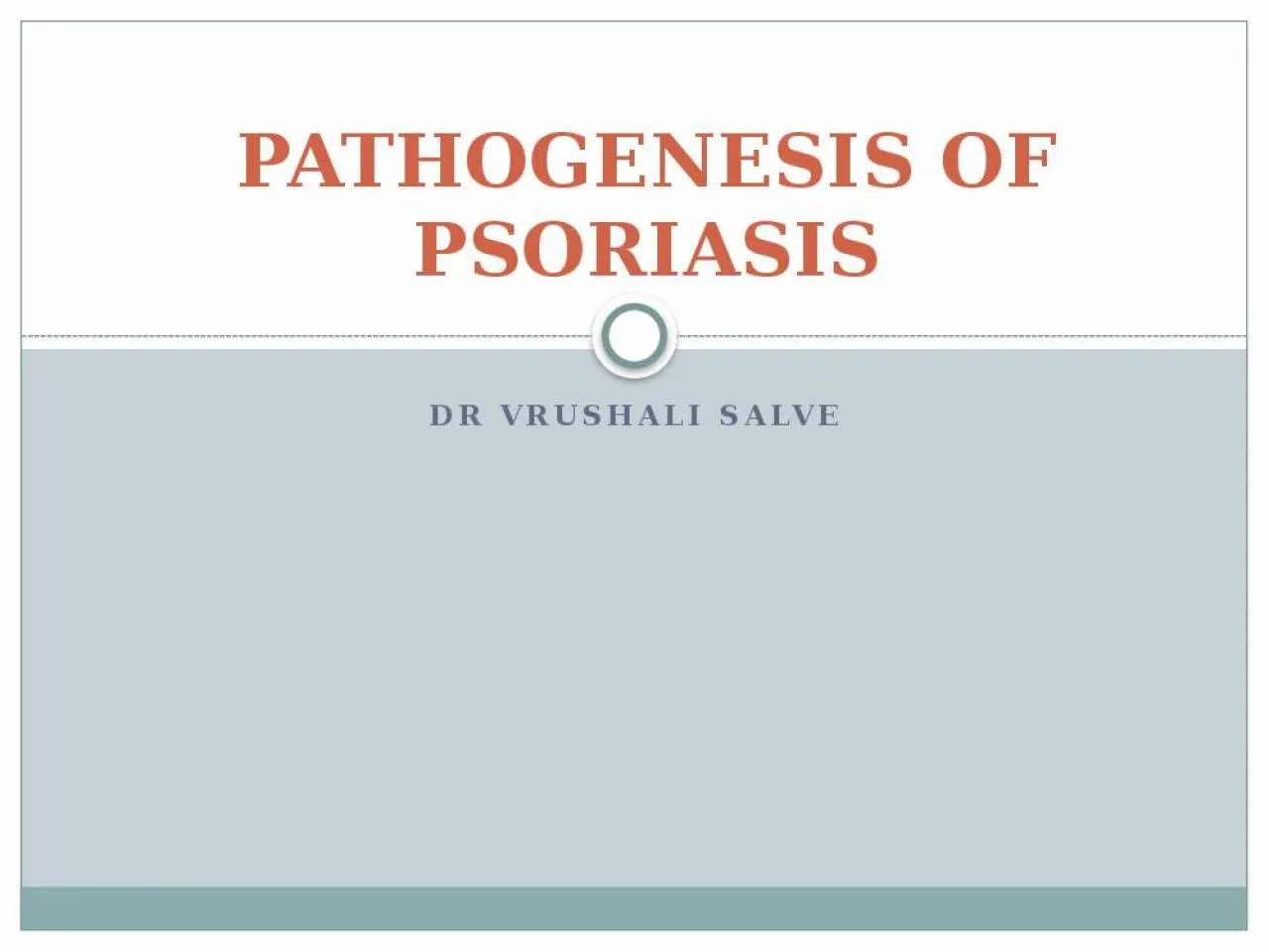 PPT-Dr VRUSHALI SALVE PATHOGENESIS OF PSORIASIS