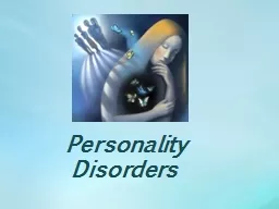 Personality Disorders What are personality disorders?