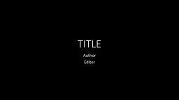 TITLE Author Editor CASE HISTORY