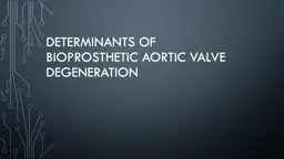 Determinants of bioprosthetic aortic valve degeneration