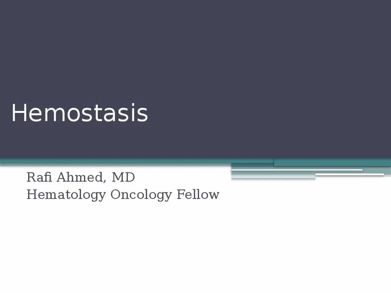 PPT-Hemostasis Rafi Ahmed, MD