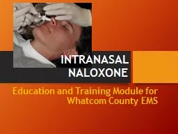 INTRANASAL NALOXONE Education and Training Module for Whatcom County EMS