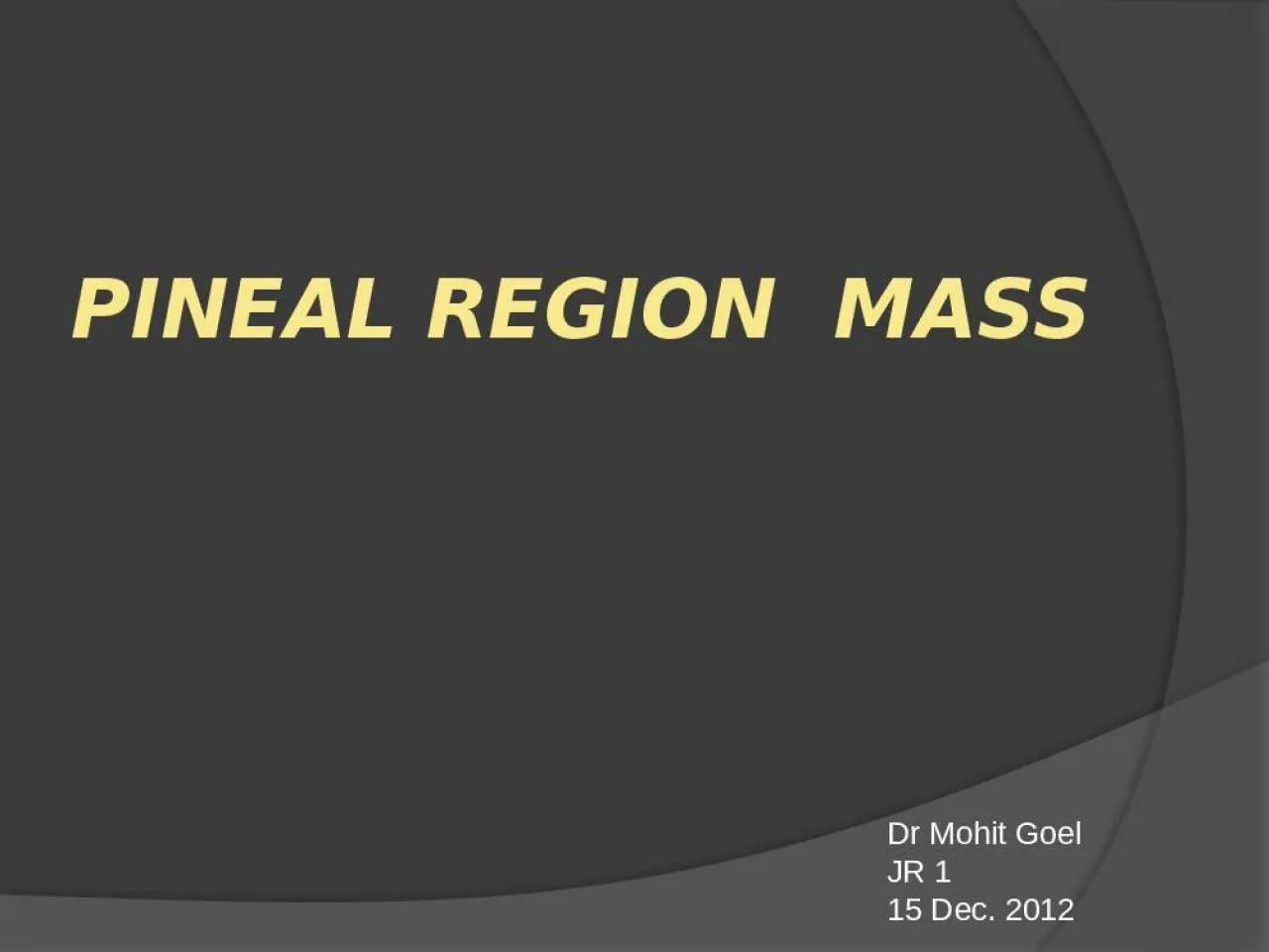 PPT-PINEAL REGION MASS Dr Mohit