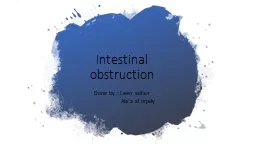 PPT-Intestinal obstruction Done by : Leen saifan