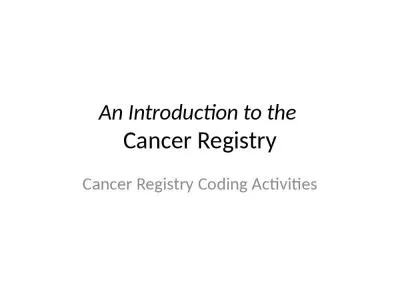 An Introduction to the  Cancer Registry