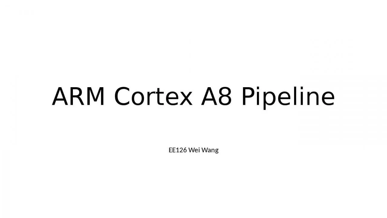 PPT-ARM Cortex A8 Pipeline EE126 Wei Wang