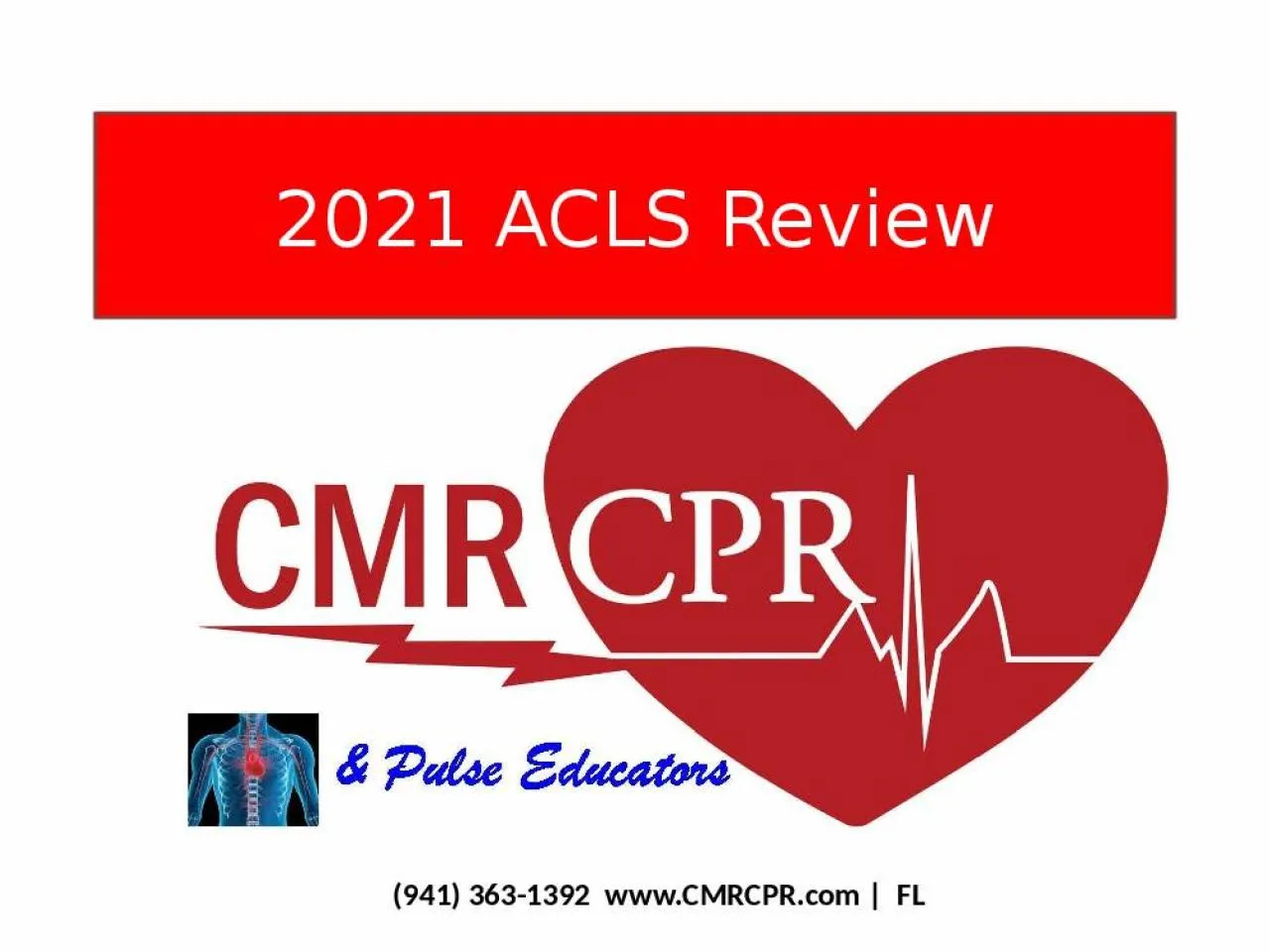 PPT-2021 ACLS Review (941) 363-1392 www.CMRCPR.com | FL