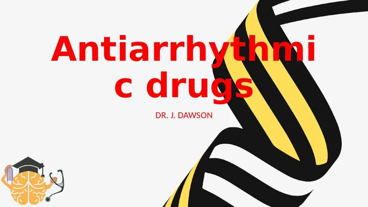 PPT-Antiarrhythmic drugs DR. J. DAWSON