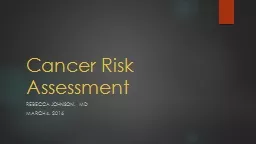 Cancer Risk Assessment Rebecca Johnson, MD