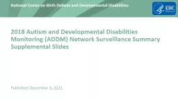 PPT-2018 Autism and Developmental Disabilities Monitoring (ADDM) Network Surveillance Summary