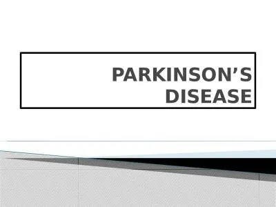 PARKINSON’S DISEASE A chronic, progressive disease of the nervous system due to degeneration of d