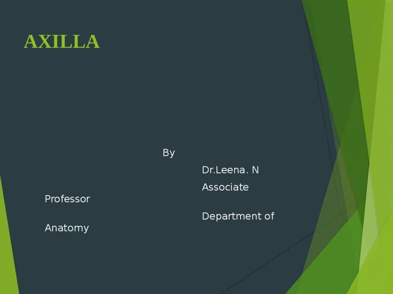 PPT-AXILLA By Dr.Leena