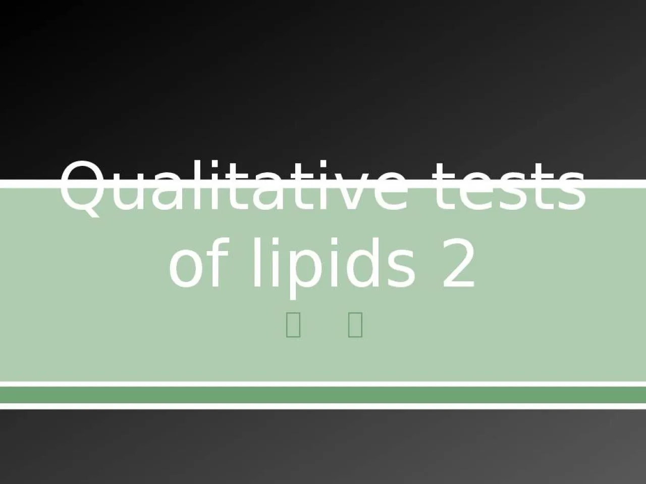 PPT-Qualitative tests of lipids 2