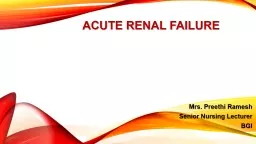 Acute renal failure Mrs. Preethi Ramesh