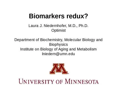 Biomarkers redux? Laura J. Niedernhofer, M.D., Ph.D.