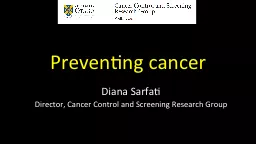 Preventing cancer Diana Sarfati