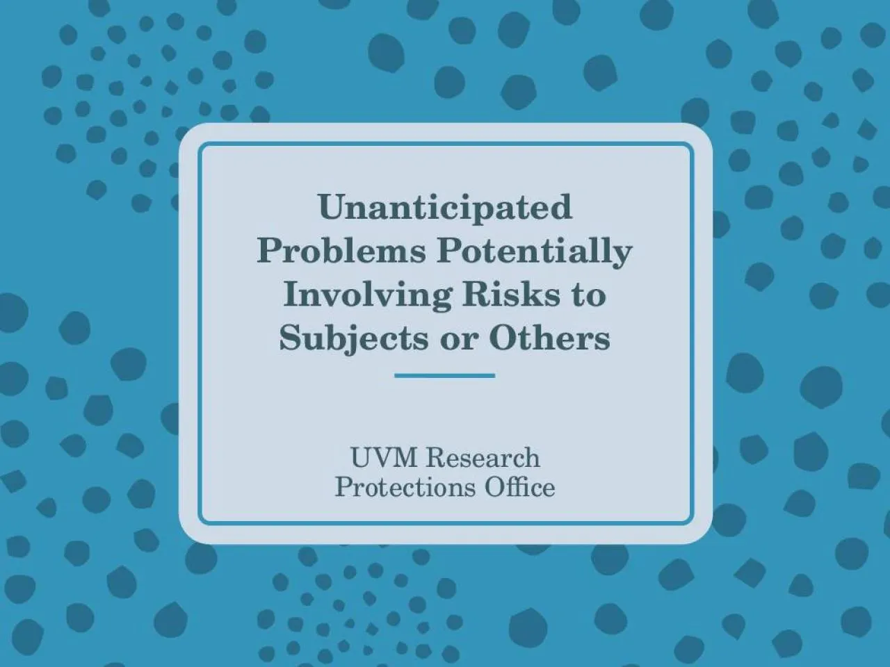 PPT-Unanticipated Problems Potentially Involving Risks to Subjects or Others