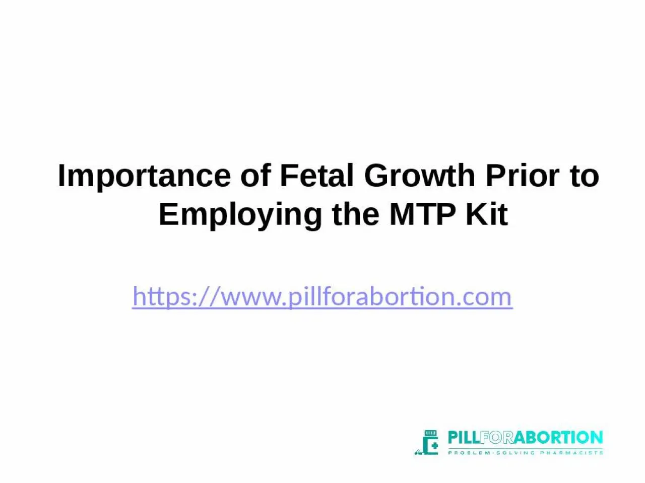 PPT-Importance of Fetal Growth Prior to Employing the MTP Kit