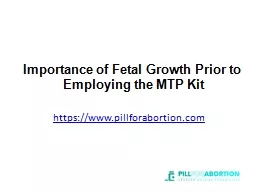 Importance of Fetal Growth Prior to Employing the MTP Kit
