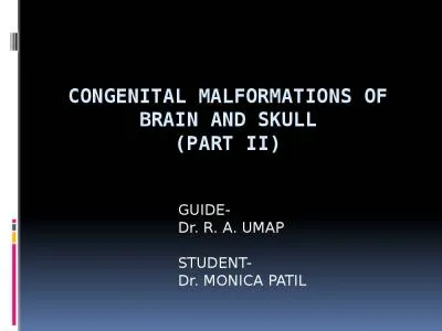 CONGENITAL MALFORMATIONS OF BRAIN AND SKULL